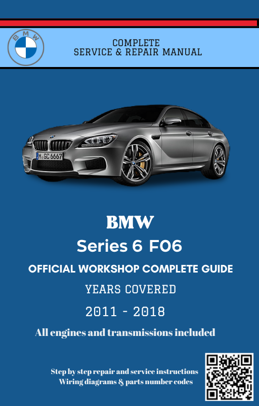 BMW Series 6 F06 Service and Repair Manual